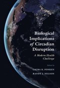 Biological Implications of Circadian Disruption