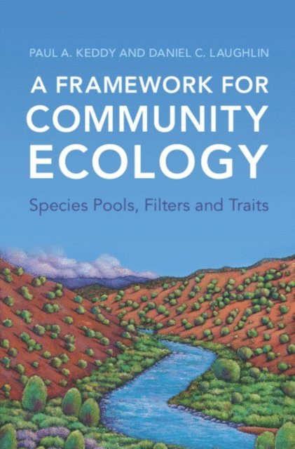Daniel C. Laughlin, Paul A. Keddy - Framework for Community Ecology, E-bok