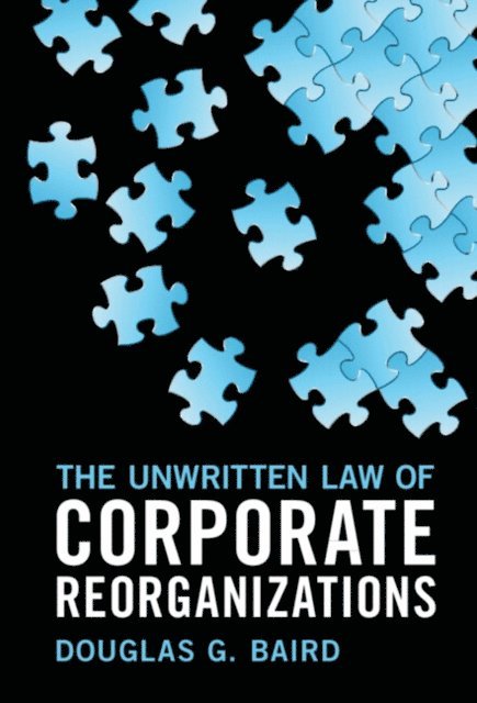 Douglas G. Baird - Unwritten Law of Corporate Reorganizations, E-bok