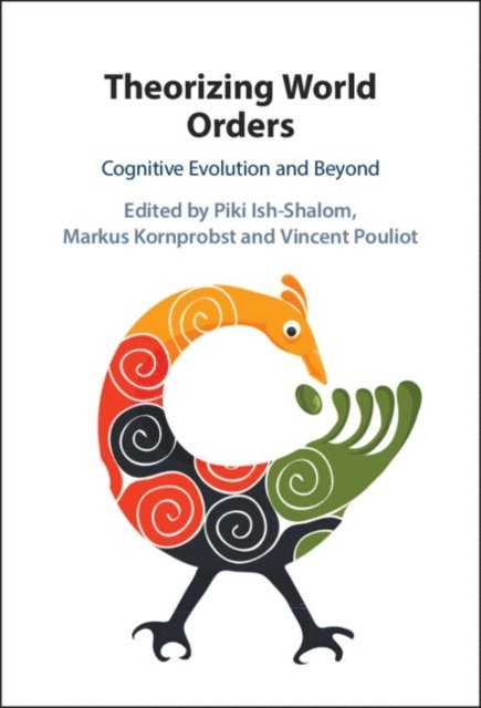 Vincent Pouliot, Markus Kornprobst, Piki Ish-Shalom - Theorizing World Orders, E-bok