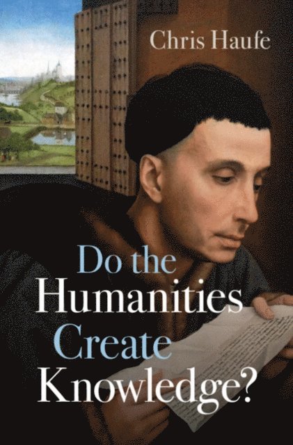 Chris Haufe - Do the Humanities Create Knowledge?, E-bok