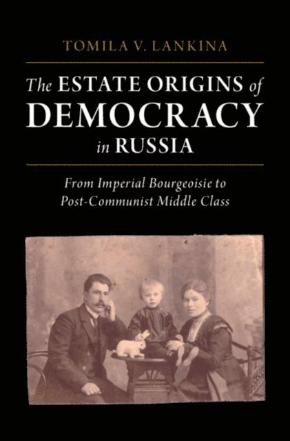 Tomila V. Lankina - Estate Origins of Democracy in Russia, E-bok