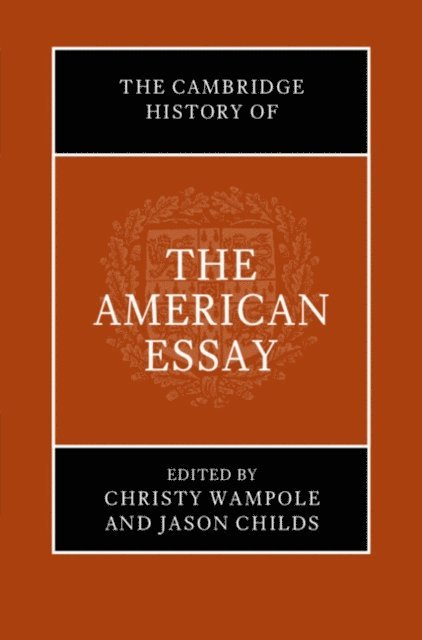 Jason Childs, Christy Wampole - Cambridge History of the American Essay, E-bok