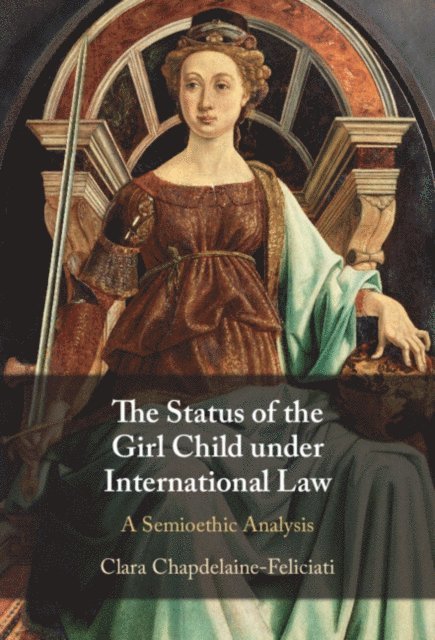 Clara Chapdelaine-Feliciati - Status of the Girl Child under International Law, E-bok
