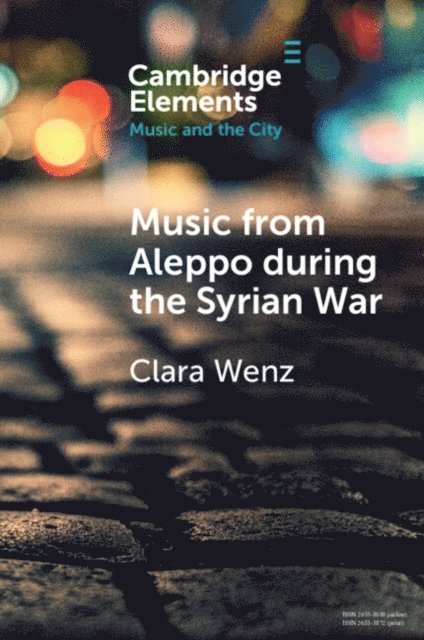 Clara Wenz - Music from Aleppo during the Syrian War, E-bok