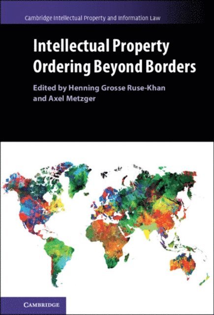 Axel Metzger, Henning Grosse Ruse-Khan - Intellectual Property Ordering beyond Borders, E-bok