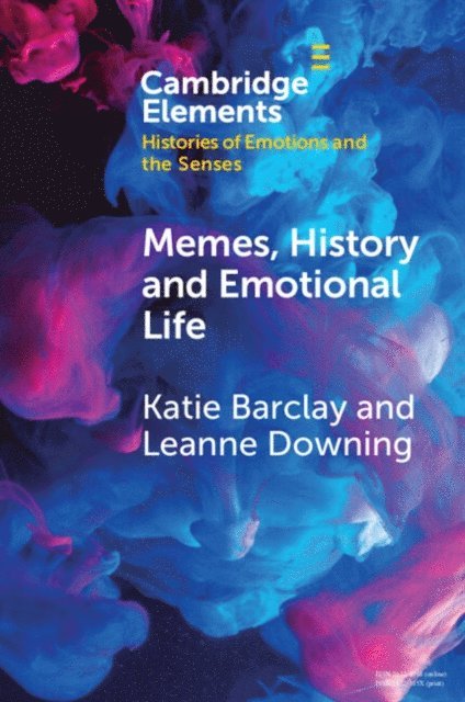 Leanne Downing, Katie Barclay - Memes, History and Emotional Life, E-bok