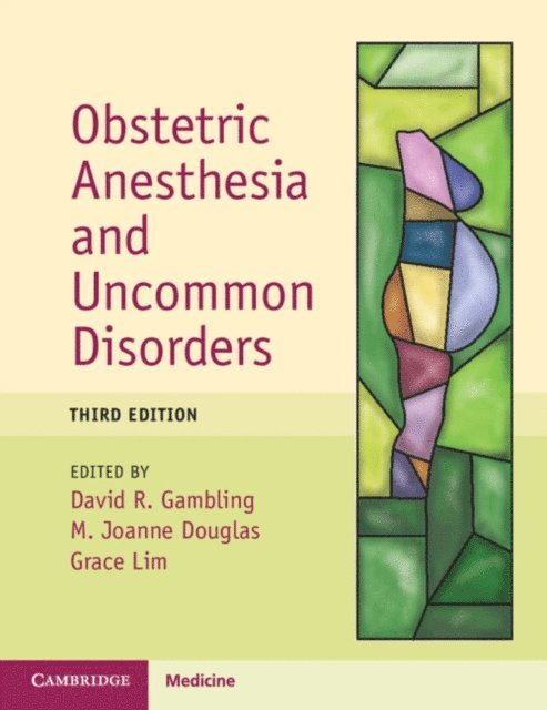 Grace Lim, M. Joanne Douglas, David R. Gambling - Obstetric Anesthesia and Uncommon Disorders, E-bok