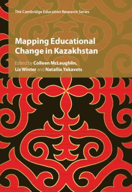 Natallia Yakavets, Liz Winter, Colleen McLaughlin - Mapping Educational Change in Kazakhstan, E-bok