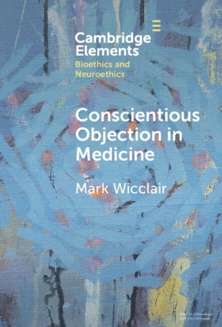 Mark Wicclair - Conscientious Objection in Medicine, E-bok