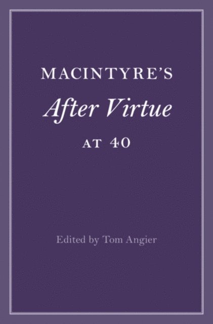 Tom Angier - MacIntyre's After Virtue at 40, E-bok