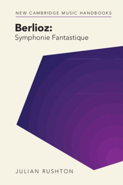 Julian Rushton - Berlioz: Symphonie Fantastique, E-bok