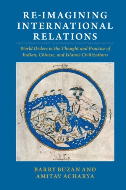Amitav Acharya, Barry Buzan - Re-imagining International Relations, E-bok