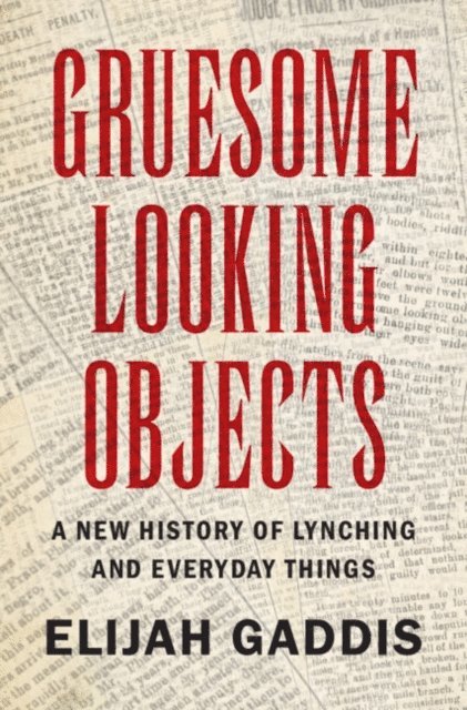 Elijah Gaddis - Gruesome Looking Objects, E-bok