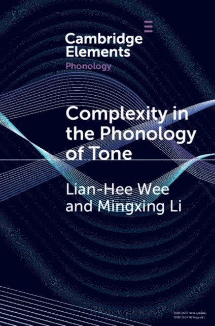 Mingxing Li, Lian-Hee Wee - Complexity in the Phonology of Tone, E-bok
