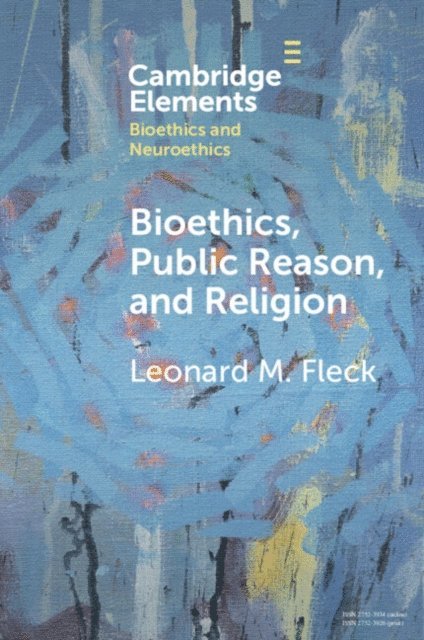 Leonard M. Fleck - Bioethics, Public Reason, and Religion, E-bok