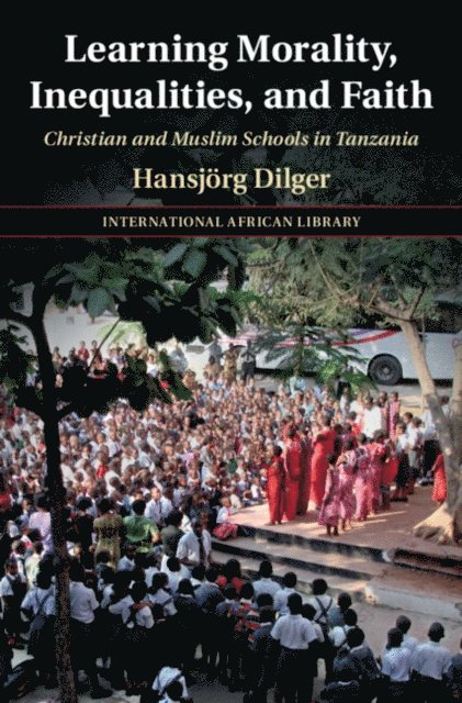 Hansjorg Dilger - Learning Morality, Inequalities, and Faith, E-bok