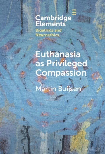 Martin Buijsen - Euthanasia as Privileged Compassion, E-bok