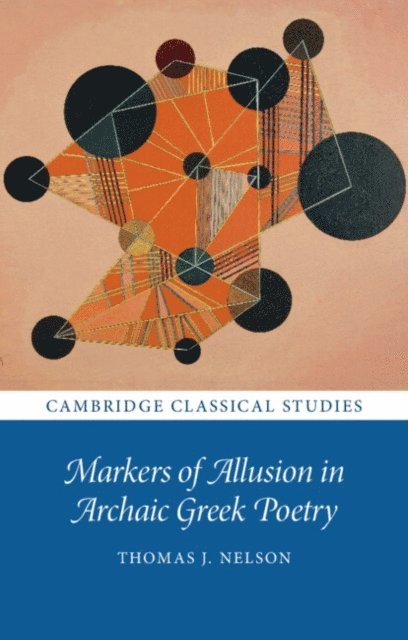 Thomas J. Nelson - Markers of Allusion in Archaic Greek Poetry, E-bok