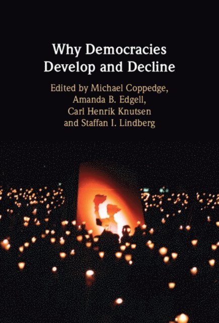 Staffan I. Lindberg, Carl Henrik Knutsen, Amanda B. Edgell, Michael Coppedge - Why Democracies Develop and Decline, E-bok