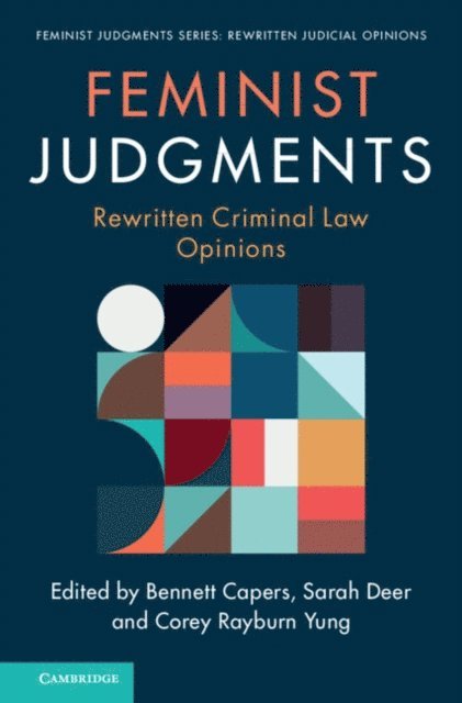 Corey Rayburn Yung, Sarah Deer, Bennett Capers - Feminist Judgments: Rewritten Criminal Law Opinions, E-bok