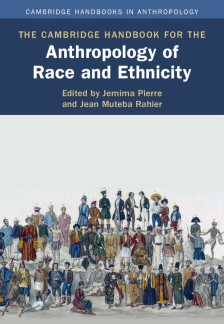Jean Muteba Rahier, Jemima Pierre - Cambridge Handbook for the Anthropology of Race and Ethnicity, E-bok