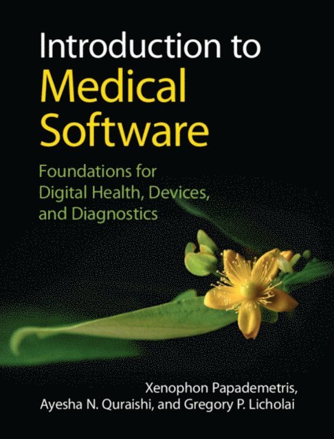 Gregory P. Licholai, Ayesha N. Quraishi, Xenophon Papademetris - Introduction to Medical Software, E-bok
