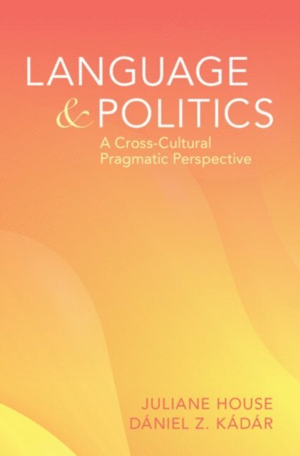 Daniel Z. Kadar, Julianne House - Language and Politics, E-bok