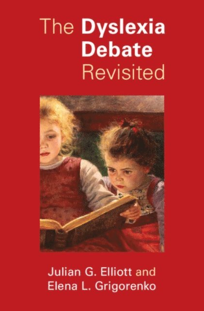 Elena L. Grigorenko, Julian G. Elliott - Dyslexia Debate Revisited, E-bok