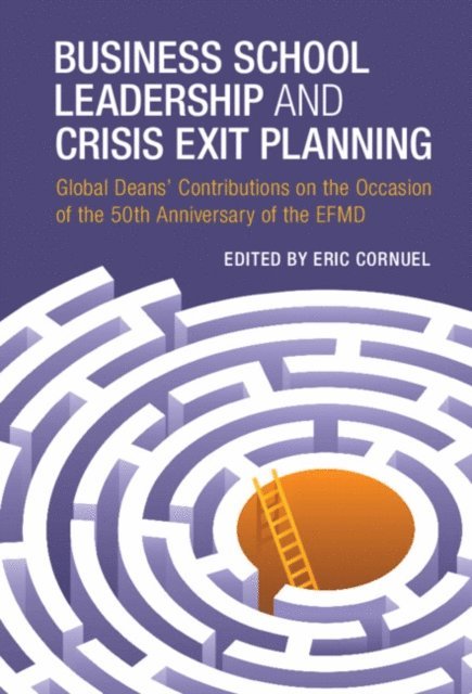 Eric Cornuel - Business School Leadership and Crisis Exit Planning, E-bok