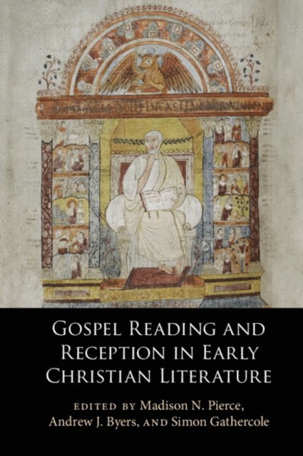 Simon Gathercole, Andrew J. Byers, Madison N. Pierce - Gospel Reading and Reception in Early Christian Literature, E-bok