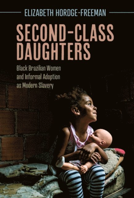 Elizabeth Hordge-Freeman - Second-Class Daughters, E-bok