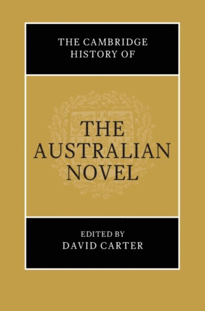 David Carter - Cambridge History of the Australian Novel, E-bok