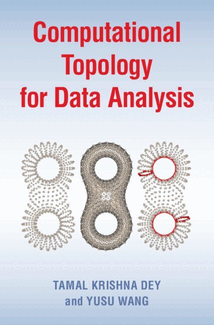 Tamal Krishna Dey, Yusu Wang - Computational Topology for Data Analysis, Inbunden. Tillgänglighet: Lägg i varukorg