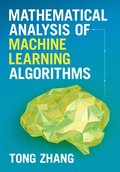 Mathematical Analysis of Machine Learning Algorithms