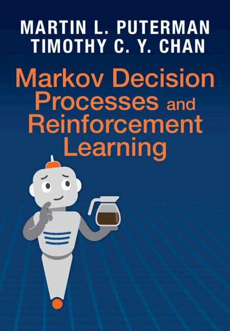 Martin L. Puterman, Timothy C. Y. Chan - Markov Decision Processes and Reinforcement Learning, Inbunden