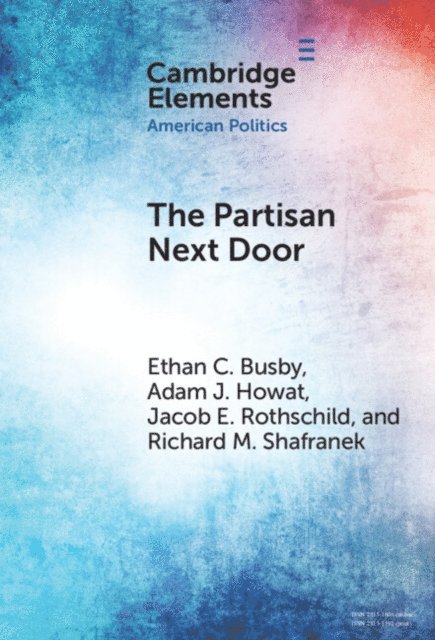 Richard M. Shafranek, Jacob E. Rothschild, Adam J. Howat, Ethan C. Busby - Partisan Next Door, E-bok