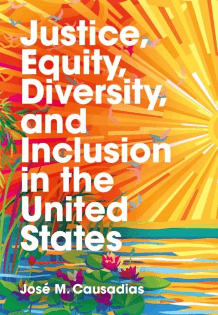 Jose M. Causadias - Justice, Equity, Diversity, and Inclusion in the United States, E-bok