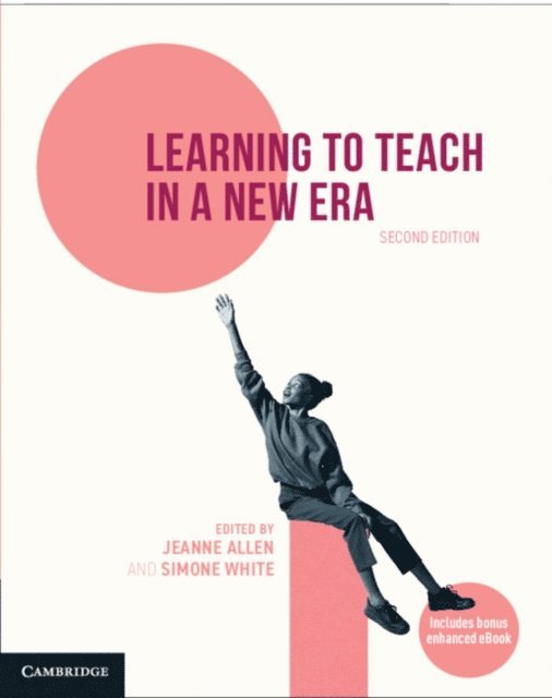 Simone White, Jeanne Allen - Learning to Teach in a New Era, E-bok