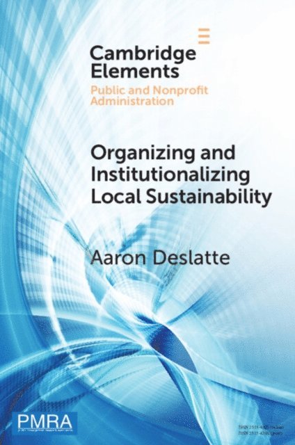 Aaron Deslatte - Organizing and Institutionalizing Local Sustainability, E-bok