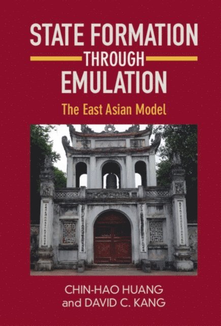 David C. Kang, Chin-Hao Huang - State Formation through Emulation, E-bok
