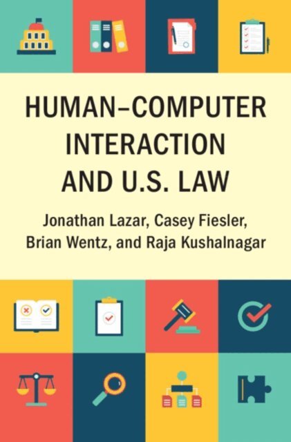Raja Kushalnagar, Brian Wentz, Casey Fiesler, Jonathan Lazar - Human-Computer Interaction and U.S. Law, E-bok