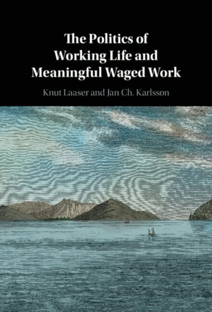 Jan Ch. Karlsson, Knut Laaser - Politics of Working Life and Meaningful Waged Work, E-bok