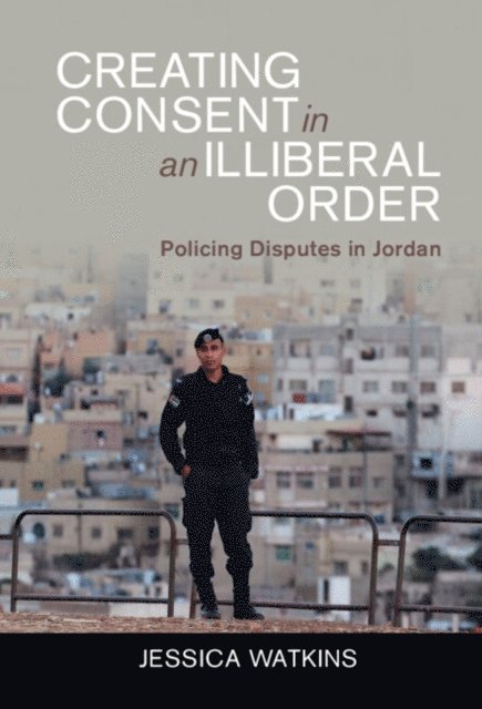 Jessica Watkins - Creating Consent in an Illiberal Order, E-bok