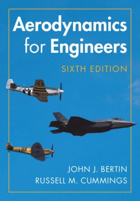Russell M. Cummings, John J. Bertin - Aerodynamics for Engineers, E-bok