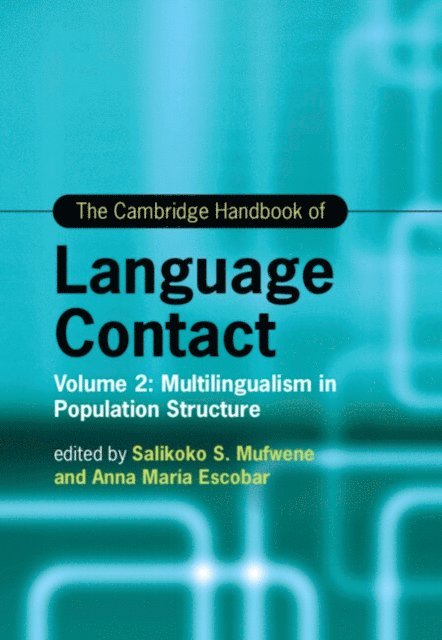 Anna Maria Escobar, Salikoko Mufwene - Cambridge Handbook of Language Contact, E-bok