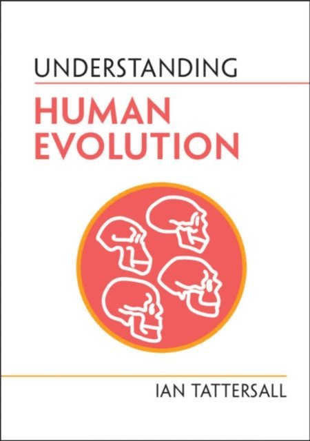 Ian Tattersall - Understanding Human Evolution, E-bok