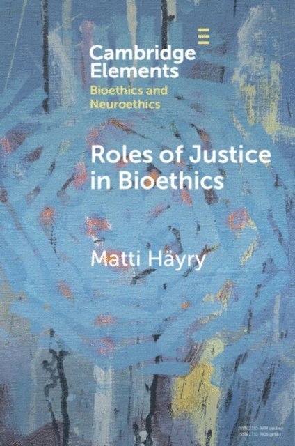 Matti Hayry - Roles of Justice in Bioethics, E-bok