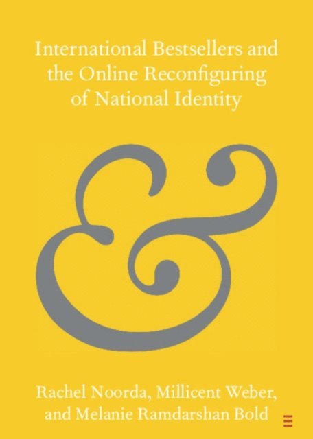 Melanie Ramdarshan Bold, Millicent Weber, Rachel Noorda - International Bestsellers and the Online Reconfiguring of National Identity, E-bok