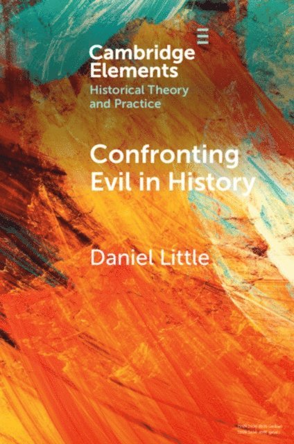 Daniel Little - Confronting Evil in History, E-bok